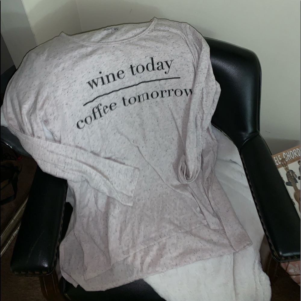 Wine today, coffee tomorrow long sleeve.